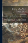 Image for Bristol Art Gallery : Catalogue With Descriptive Notes, of the Permanent and Seventh Loan Collection of Pictures, and the Collection of Statuary