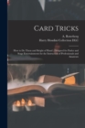 Image for Card Tricks : How to Do Them and Sleight of Hand: Designed for Parlor and Stage Entertainments for the Instruction of Professionals and Amateurs