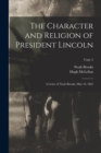 Image for The Character and Religion of President Lincoln : a Letter of Noah Brooks, May 10, 1865; copy 2