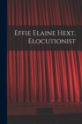 Image for Effie Elaine Hext, Elocutionist [microform]