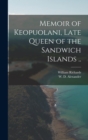 Image for Memoir of Keopuolani, Late Queen of the Sandwich Islands ..