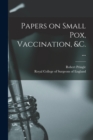 Image for Papers on Small Pox, Vaccination, &amp;c. ...