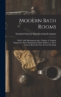 Image for Modern Bath Rooms : With Useful Information and a Number of Valuable Suggestions About Plumbing for Home Builders or Those About to Remodel Their Present Dwellings