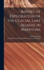 Image for Report of Exploration of the Glacial Lake Agassiz in Manitoba [microform]