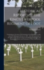 Image for Historical Record of the King&#39;s Liverpool Regiment of Foot [microform] : Containing an Account of the Formation of the Regiment in 1685 and of Its Subsequent Services to 1881: Also Succession List of 