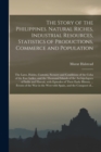 Image for The Story of the Philippines. Natural Riches, Industrial Resources, Statistics of Productions, Commerce and Population; the Laws, Habits, Customs, Scenery and Conditions of the Cuba of the East Indies