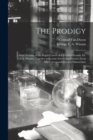 Image for The Prodigy [microform] : a Brief Account of the Bright Career of a Youthful Genius, Dr. G.E.A. Winans, Together With Some Interesting Extracts From His Correspondence and Manuscripts