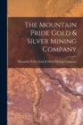 Image for The Mountain Pride Gold &amp; Silver Mining Company [microform]