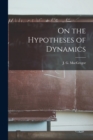 Image for On the Hypotheses of Dynamics [microform]