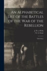 Image for An Alphabetical List of the Battles of the War of the Rebellion