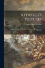 Image for Attwood&#39;s Pictures : an Artists&#39;s History of the Last Ten Years of the Nineteenth Century