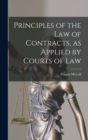 Image for Principles of the Law of Contracts, as Applied by Courts of Law