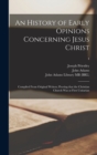 Image for An History of Early Opinions Concerning Jesus Christ