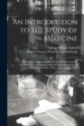 Image for An Introduction to the Study of Medicine : to Which is Appended a Report on the Homoeopathic Treatment of Acute Diseases in Dr. Fleischmann's Hospital, Vienna, During the Months of May, June, and July