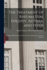 Image for The Treatment of Rheumatism, Epilepsy, Asthma, and Fever