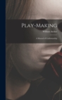 Image for Play-making : a Manual of Craftsmanship