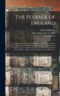 Image for The Peerage of England : a Complete View of the Several Orders of Nobility ... Together With an Introduction, Shewing the High and Illustrious Extraction of Our Most Gracious Sovereign: Also an Histor