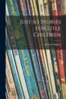 Image for Just so Stories for Litle Children
