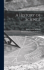 Image for A History of Science; 1