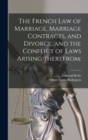 Image for The French Law of Marriage, Marriage Contracts, and Divorce, and the Conflict of Laws Arising Therefrom