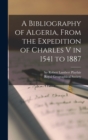 Image for A Bibliography of Algeria, From the Expedition of Charles V in 1541 to 1887
