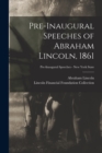 Image for Pre-inaugural Speeches of Abraham Lincoln, 1861; Pre-Inaugural Speeches - New York State