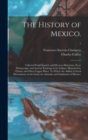 Image for The History of Mexico. : Collected From Spanish and Mexican Historians, From Manuscripts, and Ancient Paintings of the Indians. Illustrated by Charts, and Other Copper Plates. To Which Are Added, Crit