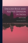 Image for English Rule and Native Opinion in India