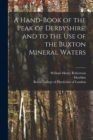 Image for A Hand-book of the Peak of Derbyshire, and to the Use of the Buxton Mineral Waters