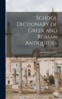 Image for School Dictionary of Greek and Roman Antiquities