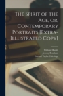 Image for The Spirit of the Age, or, Contemporary Portraits [extra-illustrated Copy]