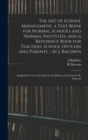 Image for The Art of School Management. a Text-book for Normal Schools and Normal Institutes, and a Reference Book for Teachers, School Officers and Parents. / by J. Baldwin; Adapted for Use in the Schools and 