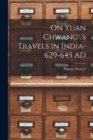 Image for On Yuan Chwang\&#39;s Travels in India-629-645 AD