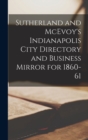 Image for Sutherland and McEvoy&#39;s Indianapolis City Directory and Business Mirror for 1860-61