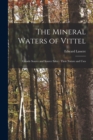 Image for The Mineral Waters of Vittel : Grande Source and Source Salee; Their Nature and Uses