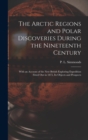 Image for The Arctic Regions and Polar Discoveries During the Nineteenth Century [microform] : With an Account of the New British Exploring Expedition Fitted out in 1875, Its Objects and Prospects