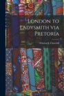 Image for London to Ladysmith via Pretoria [microform]