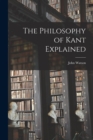 Image for The Philosophy of Kant Explained [microform]
