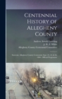 Image for Centennial History of Allegheny County : Souvenir, Allegheny County Centennial, Sept. 24, 25, &amp; 26, 1888: Official Programme