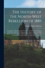 Image for The History of the North-West Rebellion of 1885 [microform]