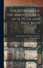 Image for The Registers of the Abbey Church of SS. Peter and Paul, Bath; 28