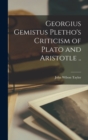Image for Georgius Gemistus Pletho&#39;s Criticism of Plato and Aristotle ..