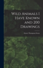 Image for Wild Animals I Have Known and 200 Drawings [microform]