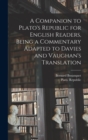 Image for A Companion to Plato's Republic for English Readers, Being a Commentary Adapted to Davies and Vaughan's Translation