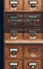 Image for The Cardiff Libraries Review : a Monthly Periodicals and Guide to Books and Reading; 1912-1917