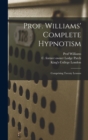Image for Prof. Williams&#39; Complete Hypnotism [electronic Resource]