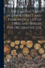 Image for The Care of Trees in Lawn, Street and Park, With a List of Trees and Shrubs for Decorative Use