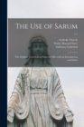Image for The Use of Sarum : the Original Texts Edited From the Mss. With an Introduction and Index; v.1