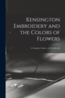 Image for Kensington Embroidery and the Colors of Flowers : a Complete Guide to Art Needlework