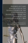 Image for [Reports of Cases Adjudicated in the Several Courts of the Commissioner in Bankruptcy Under the Bankrupt Law Consolidation Act, 1849